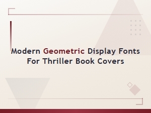 Modern Geometric Fonts for Thriller Book Covers