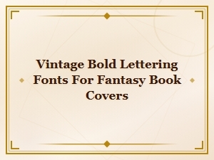 Vintage Bold Lettering Fonts for Fantasy Book Covers