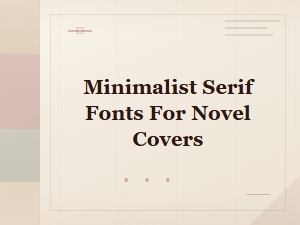 Minimalist Serif Fonts for Novel Covers — Clean Elegant Typefaces