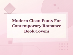 Modern Clean Fonts for Contemporary Romance Book Covers