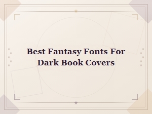 Best Fantasy Fonts for Dark Book Covers – Top Picks for Horror and Fantasy Designs
