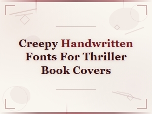 Creepy Handwritten Fonts for Thriller and Horror Book Covers