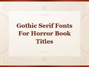 Gothic Serif Fonts for Horror Book Titles - Fantasy and Horror Typeface Collection