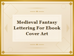 Medieval Fantasy Lettering for Ebook Cover Art | Fantasy Horror Fonts