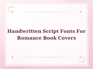 Best Handwritten Script Fonts for Romance Book Covers