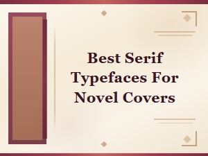 Choosing the Best Serif Typefaces for Novel Covers