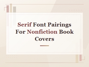 Serif Font Pairings for Nonfiction Book Covers: Best Combinations