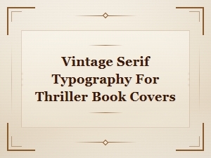 Vintage Serif Typography for Thriller Book Covers: Top Font Picks